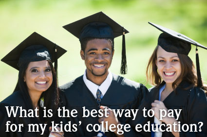 What is the best way to pay for my kids' college education?